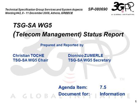 1 TSG-SA WG5 ( Telecom Management) Status Report Agenda Item:7.5 Document for:Information Technical Specification Group Services and System Aspects SP-080690.