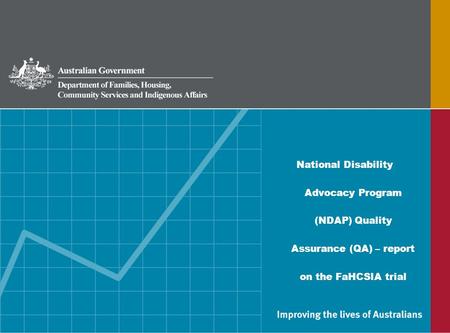 National Disability Advocacy Program (NDAP) Quality Assurance (QA) – report on the FaHCSIA trial.