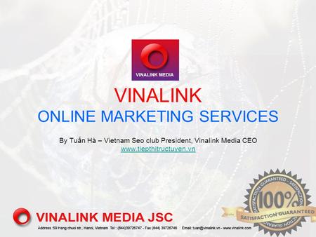 VINALINK ONLINE MARKETING SERVICES By Tuấn Hà – Vietnam Seo club President, Vinalink Media CEO www.tiepthitructuyen.vn www.tiepthitructuyen.vn.