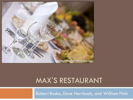 MAX’S RESTAURANT Robert Rosko, Dave Herrbach, and William Fitch Courtesy photo-dictionary.com.