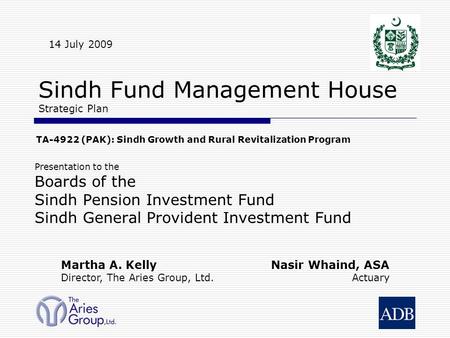 TA-4922 (PAK): Sindh Growth and Rural Revitalization Program Sindh Fund Management House Strategic Plan Presentation to the Boards of the Sindh Pension.