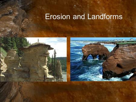 Erosion and Landforms.