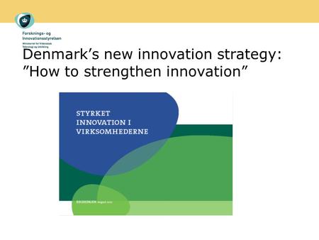Denmark’s new innovation strategy: ”How to strengthen innovation”