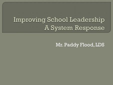 Mr. Paddy Flood, LDS. The ProfessionKey StakeholdersPolicy.