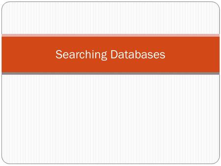 Searching Databases. What is in the Library? The Online Library has thousands of journal articles and electronic books available for your use. Also available.