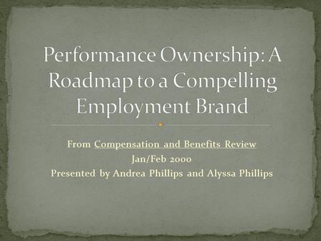 From Compensation and Benefits Review Jan/Feb 2000 Presented by Andrea Phillips and Alyssa Phillips.