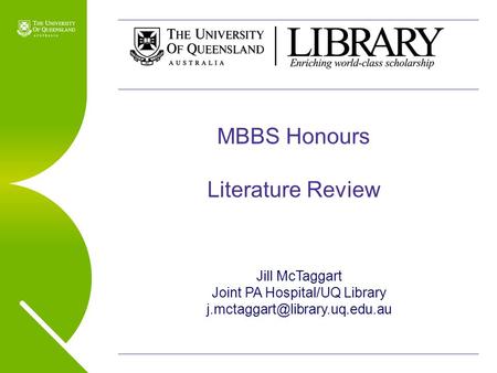 MBBS Hons 2010 Jill McTaggart Joint PA Hospital/UQ Library MBBS Honours Literature Review.