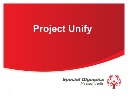 Massachusetts 1 Project Unify. 2 / Special Olympics Massachusetts.