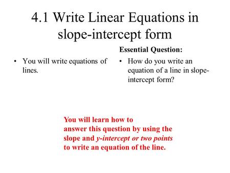 4.1 Write Linear Equations in slope-intercept form