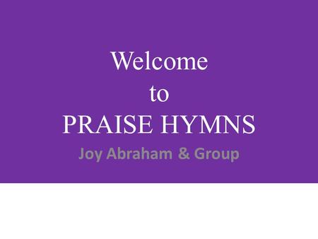Welcome to PRAISE HYMNS