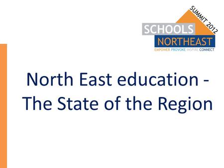 North East education - The State of the Region. North East education… not quite the big picture.