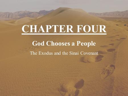 God Chooses a People The Exodus and the Sinai Covenant CHAPTER FOUR.