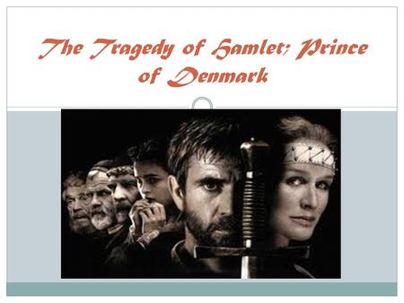The Tragedy of Hamlet; Prince of Denmark. Elements of Tragedy according to Aristotle.