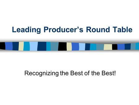 Leading Producer’s Round Table Recognizing the Best of the Best!