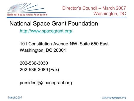March 2007 Director’s Council – March 2007 Washington, DC National Space Grant Foundation  101 Constitution.