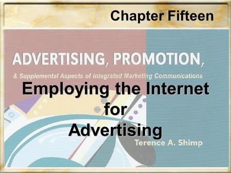 Chapter Fifteen Employing the Internet for Advertising.