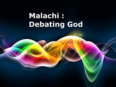 Malachi : Debating God Free Powerpoint Templates.