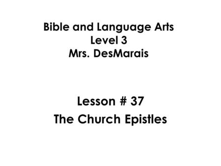 Bible and Language Arts Level 3 Mrs. DesMarais