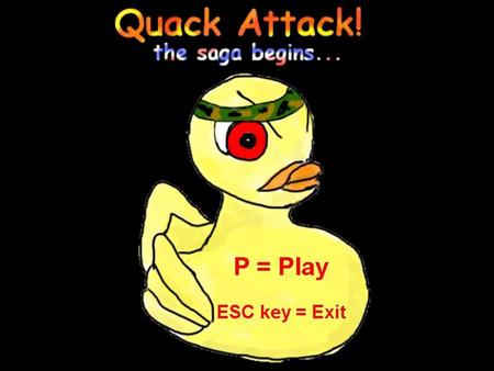 Quack Attack! the saga begins A game by Ryan Sullivan.