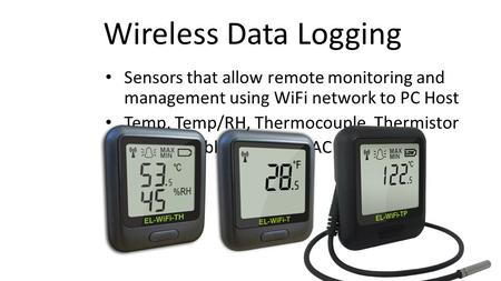 Wireless Data Logging Sensors that allow remote monitoring and management using WiFi network to PC Host Temp, Temp/RH, Thermocouple, Thermistor Rechargeable.