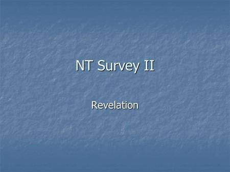 NT Survey II Revelation. Christian Churches in A.D. 100.