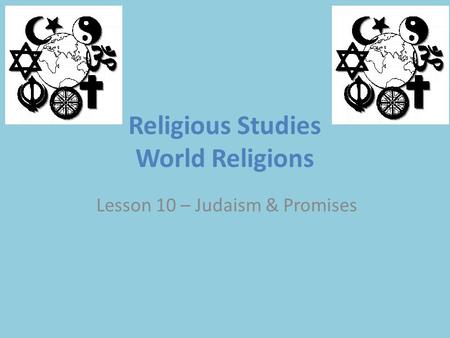 Religious Studies World Religions Lesson 10 – Judaism & Promises.