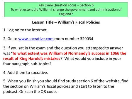 Lesson Title – William’s Fiscal Policies 1. Log on to the internet. 2. Go to www.socrative.com room number 329034www.socrative.com 3. If you sat in the.
