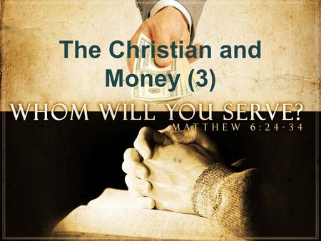 The Christian and Money (3). Where is Your Treasure? Matthew 6:19-21.