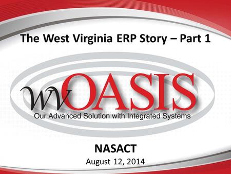 The West Virginia ERP Story – Part 1 NASACT August 12, 2014.