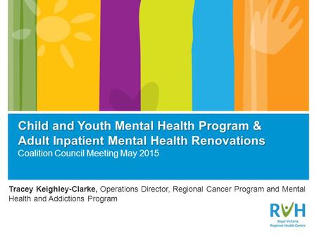 Tracey Keighley-Clarke, Operations Director, Regional Cancer Program and Mental Health and Addictions Program Child and Youth Mental Health Program & Adult.