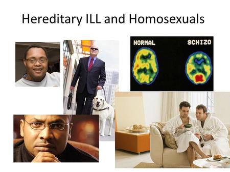 Hereditary ILL and Homosexuals. Compare homosexual process to Jewish process How would you restrict homosexuality in Germany?