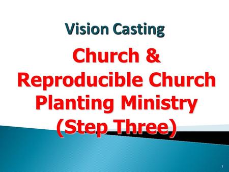 Church & Reproducible Church Planting Ministry (Step Three) 1.