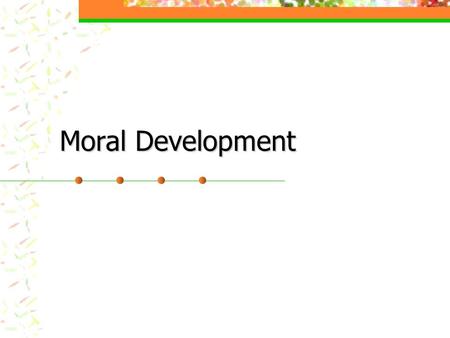 Moral Development. 2 Morality A concern with the distinction between right and wrong or between good and evil.