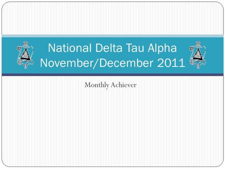 Monthly Achiever National Delta Tau Alpha November/December 2011.