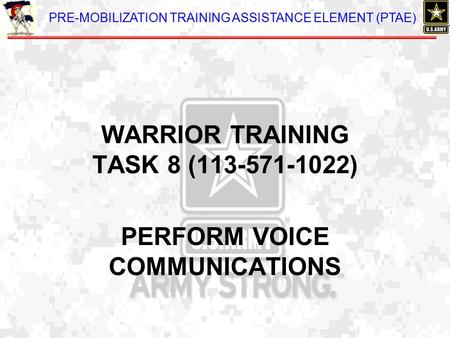 WARRIOR TRAINING TASK 8 ( ) PERFORM VOICE COMMUNICATIONS