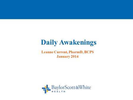 Daily Awakenings Leanne Current, PharmD, BCPS January 2014.