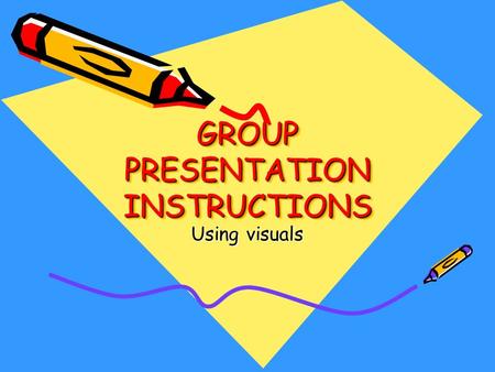 GROUP PRESENTATION INSTRUCTIONS Using visuals. STEPS IN GIVING PRESENTATION GREET INTRODUCE YOURSELF/- VES GIVE OVERVIEW PRESENT ( PRESENTATIONS ) SUMMARISE.