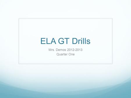 ELA GT Drills Mrs. Demos 2012-2013 Quarter One. Drill 10/1 Homework: MDG Test 10/2 White T-shirt Objective: Students will review figurative language,