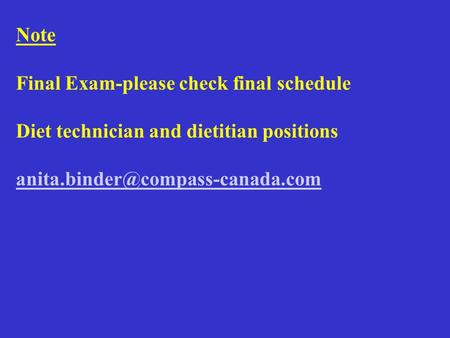 Note Final Exam-please check final schedule Diet technician and dietitian positions