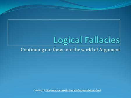 Continuing our foray into the world of Argument