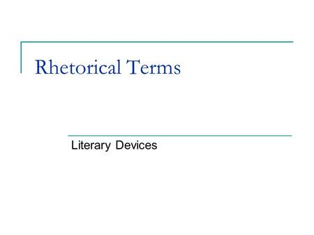 Rhetorical Terms Literary Devices.