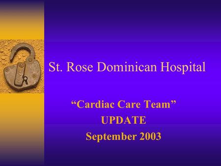 St. Rose Dominican Hospital “Cardiac Care Team” UPDATE September 2003.