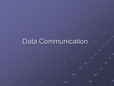 Data Communication. 2 Data Communications Data communication system components: Message Message Information (data) to be communicated. Sender Sender Device.