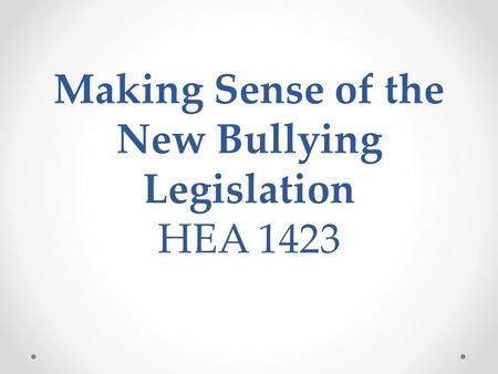 Making Sense of the New Bullying Legislation HEA 1423