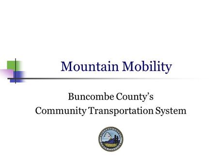 Mountain Mobility Buncombe County’s Community Transportation System.
