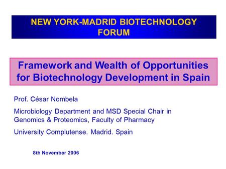 Prof. César Nombela Microbiology Department and MSD Special Chair in Genomics & Proteomics, Faculty of Pharmacy University Complutense. Madrid. Spain 8th.