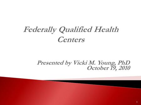 Presented by Vicki M. Young, PhD October 19, 2010 1.