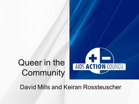 Queer in the Community David Mills and Keiran Rossteuscher.