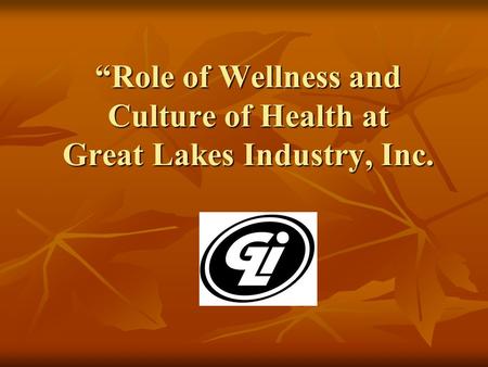 “Role of Wellness and Culture of Health at Great Lakes Industry, Inc.