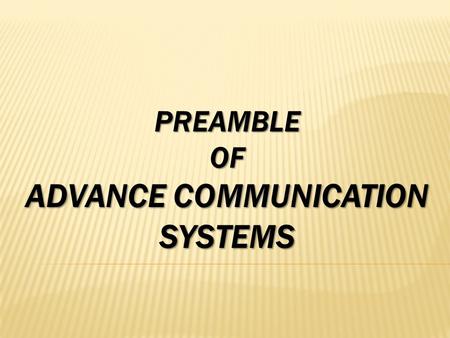 PREAMBLE OF ADVANCE COMMUNICATION SYSTEMS. INDEX PREAMBLE STRUCTURE HOLLISTIC FIX KEY CONCEPT KEY RESEARCH AREA KEY APPLICATION INDUSTRIAL APPLICATION.